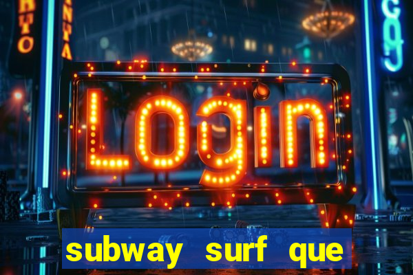 subway surf que ganha dinheiro link